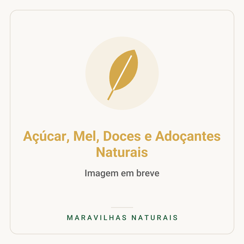 Imagem em breve — Açúcar, Mel, Doces e Adoçantes Naturais