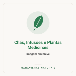 Imagem em breve — Chás, Infusões e Plantas Medicinais