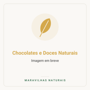 Imagem em breve — Chocolates e Doces Naturais